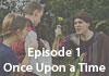 Watch Episode 1: Once Upon a Time