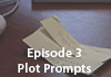 Watch Episode 3: Plot Prompts