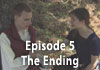 Watch Episode 5: The Ending