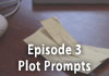 Watch Episode 3: Plot Prompts