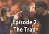 Watch Episode 2: The Trap